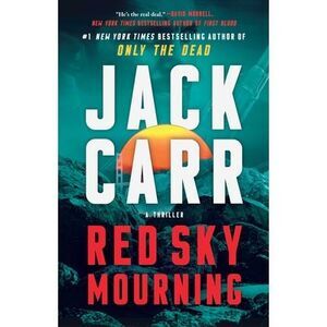 Red Sky Mourning: A Thriller -- Jack Carr